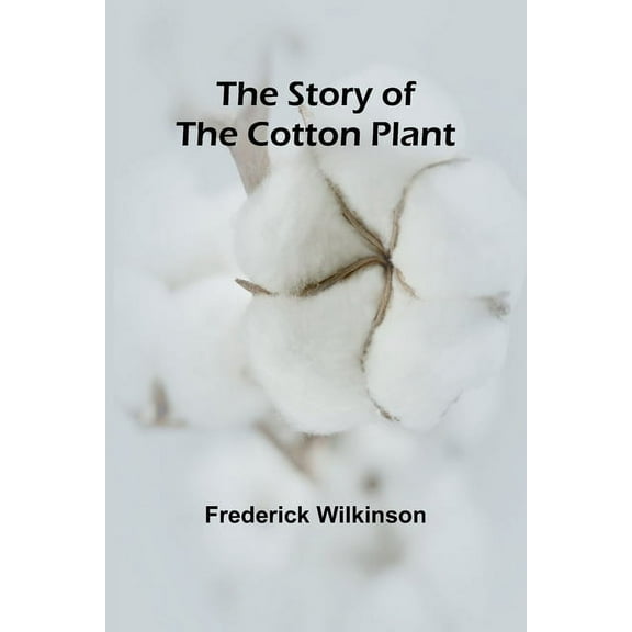 The Story of the Cotton Plant, (Paperback)
