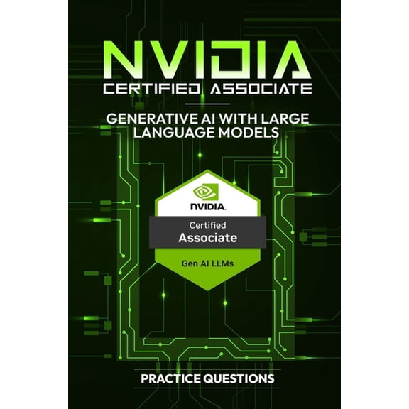 NVIDIA-Certified Associate: Generative AI with Large Language Models - Practice Questions, (Paperback)
