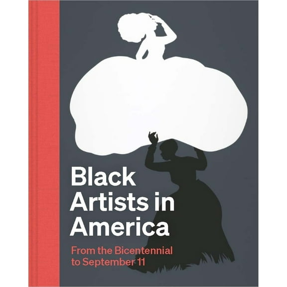 Black Artists in America: From the Bicentennial to September 11, (Hardcover)