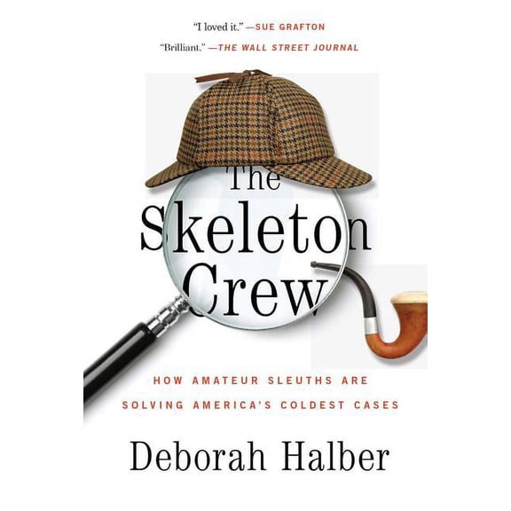 The Skeleton Crew: How Amateur Sleuths Are Solving America's Coldest Cases, (Paperback)