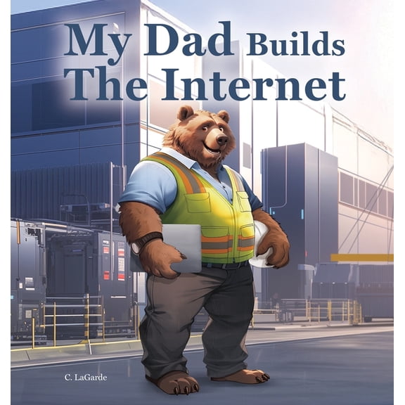 My Dad Builds The Internet, (Hardcover)