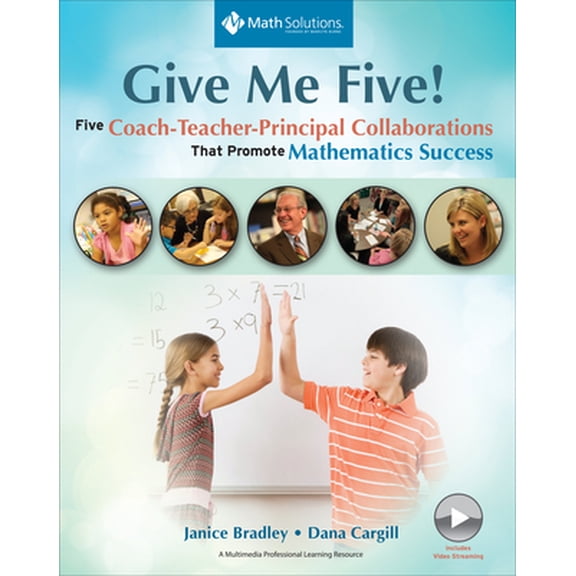 Pre-Owned Give Me Five!: Five Coach-Teacher-Principal Collaborations That Promote Mathematics Success (Paperback) 1935099396 9781935099390