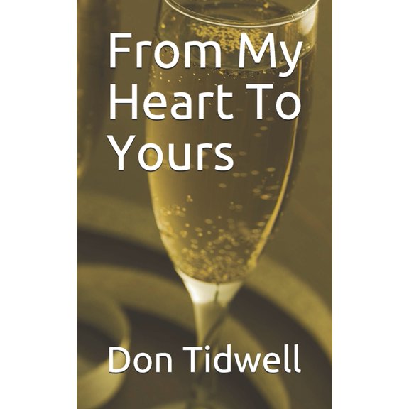 From My Heart To Yours Paperback 1945344113 9781945344114 Don Tidwell