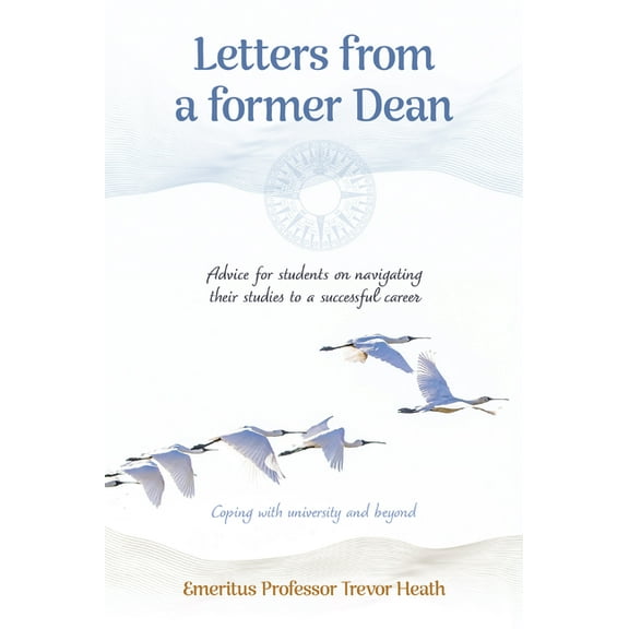 Letters from a Former Dean: Advice for students on navigating their studies to a successful career, (Paperback)