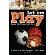 Angle View: Just Let em Play: Guiding Parents, Coaches and Athletes Through Youth Sports, Used [Paperback]