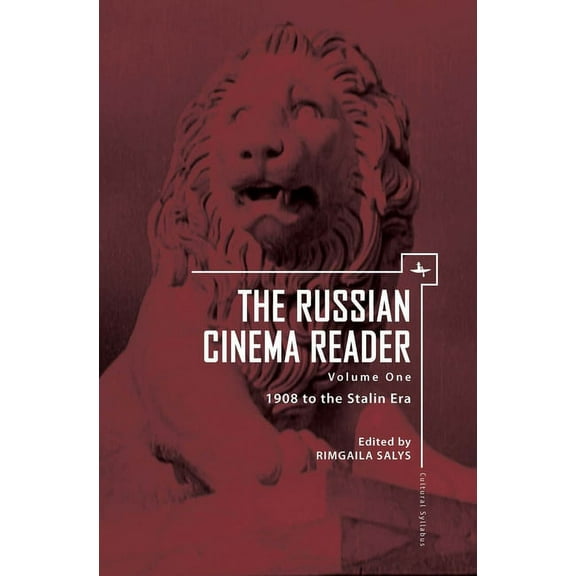 Cultural Syllabus The Russian Cinema Reader (Volume I): Volume I, 1908 to the Stalin Era, (Paperback)