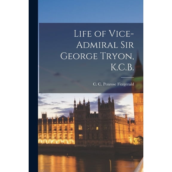 Life of Vice-Admiral Sir George Tryon, K.C.B. (Paperback)