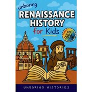 A Visual Learning Guide to Medieval & Re Unboring Renaissance History for Kids: Funny, Interesting, Concise Guide to A Time of Artists, Inventions, and Wild Idea, Book 2, (Paperback)