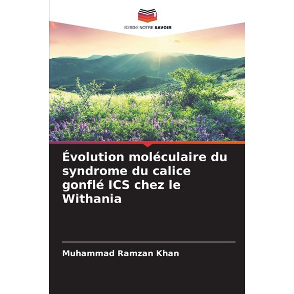 Ãvolution molÃ©culaire du syndrome du calice gonflÃ© ICS chez le Withania, (Paperback)