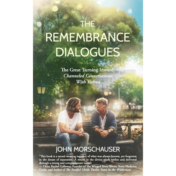 The Remembrance Dialogues: The Great Turning Inward: Channeled Conversations With Yeshua, (Paperback)