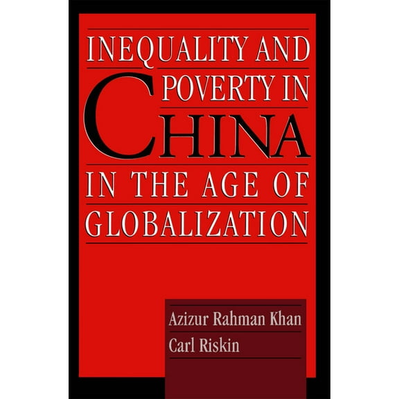 Inequality and Poverty in China in the Age of Globalization, (Hardcover)