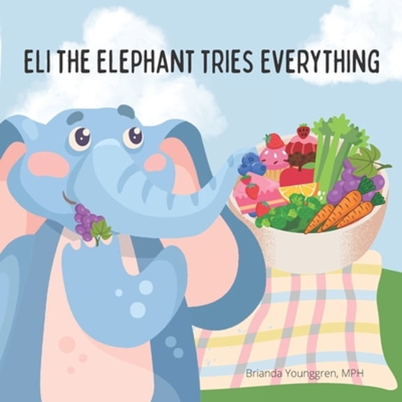 Pre-Owned Eli the Elephant Tries Everything: A children's story about embracing new food, (Paperback)