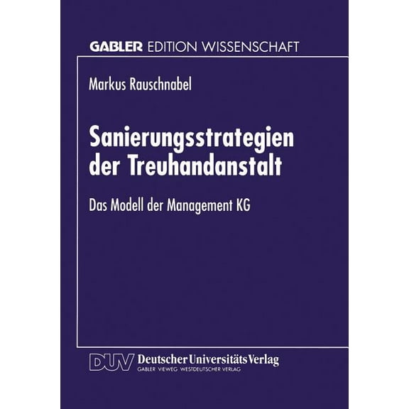 Sanierungsstrategien Der Treuhandanstalt: Das Modell Der Management Kg, (Paperback)