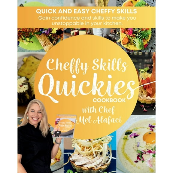 Quickies Cookbooks Cheffy Skills QUICKIES Cookbook: Confident Cooking, Book 1, (Paperback)
