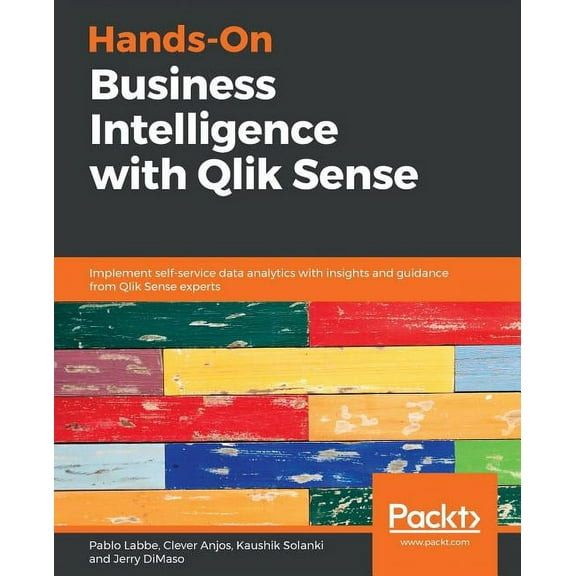 Hands-On Business Intelligence with Qlik Sense: Implement self-service data analytics with insights and guidance from Qlik Sense experts (Paperback)