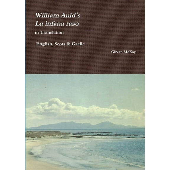 William Auld's "La infana raso" in Translation - English, Scots & Gaelic (Paperback)