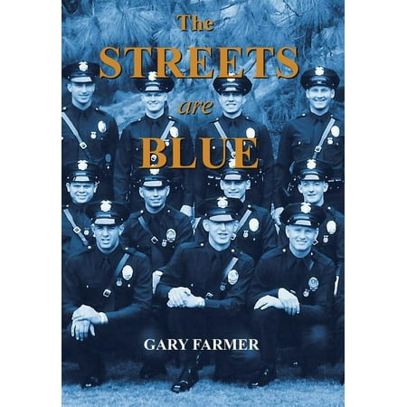 The Streets Are Blue : True Tales of Service from the Front Lines of the Los Angeles Police Department (Hardcover)