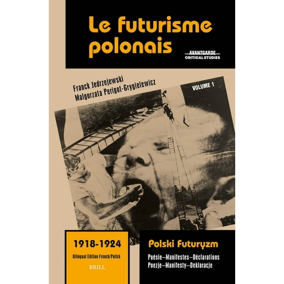 Avant-Garde Critical Studies Le futurisme polonais, 1918-1924/ Polski Futuryzm, 1918-1924 (Vol.1), Book 44, (Hardcover)