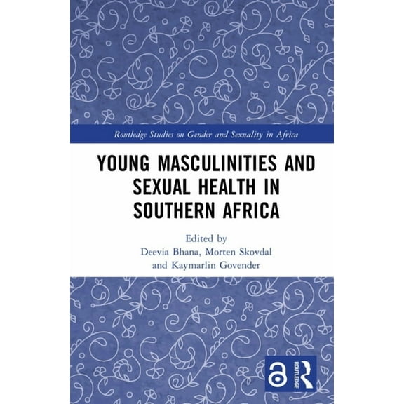 Routledge Studies on Gender and Sexualit Young Masculinities and Sexual Health in Southern Africa, (Hardcover)