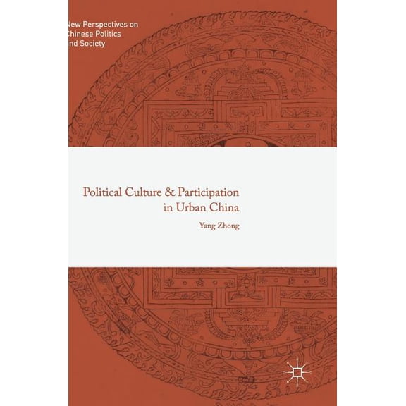 New Perspectives on Chinese Politics and Political Culture and Participation in Urban China, (Hardcover)