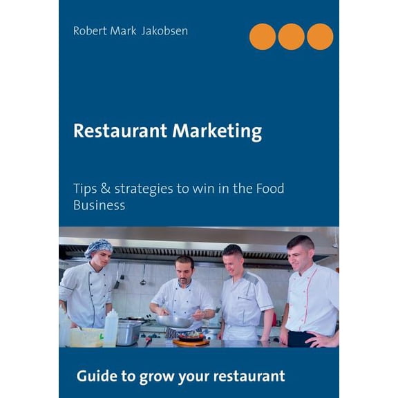 Restaurant Marketing: Tips & strategies to win in the Food Business, (Paperback)