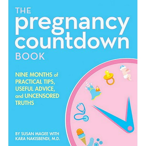 The Pregnancy Countdown Book Nine Months of Practical Tips, Useful