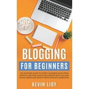 Wordpress: Blogging for Beginners: The dummies guide to start a Business Blog from scratch, become a Niche Influencer with SEO and Social Media and profit from Affiliate Marketing (Paperback)
