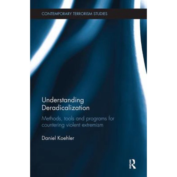 Pre-Owned Contemporary Terrorism Studies Understanding Deradicalization: Methods, Tools and Programs for Countering Violent Extremism, (Paperback)