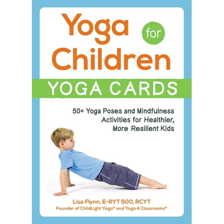 Yoga for Children--Yoga Cards : 50+ Yoga Poses and Mindfulness Activities for Healthier, More Resilient (Best Yoga Poses For Beginners)