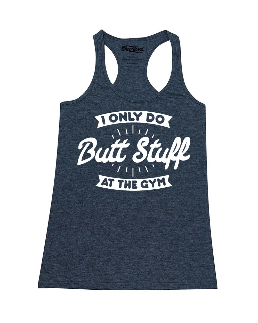 Shop4Ever - Shop4Ever Women's I Only do Butt Stuff at the Gym Racerback ...