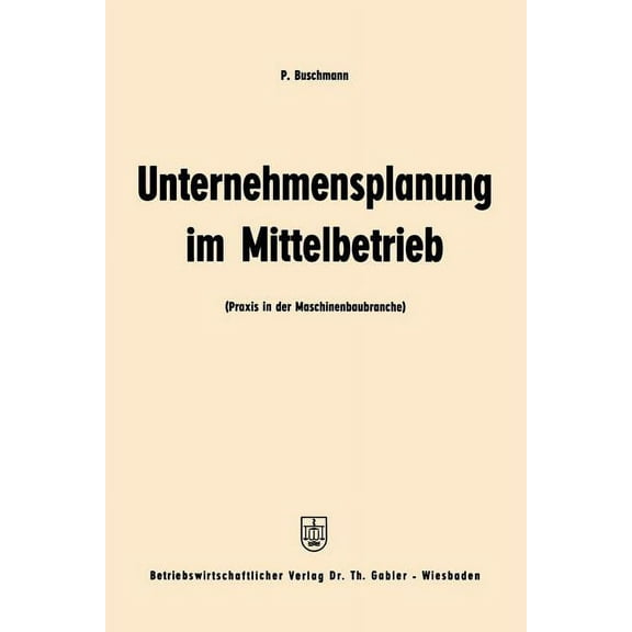 Unternehmensplanung Im Mittelbetrieb: PRAXIS in Der Maschinenbaubranche, (Paperback)