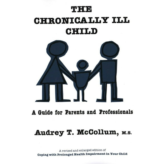The Chronically Ill Child: A Guide for Parents and Professionals, (Paperback)