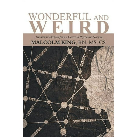 UPC: 9781546232827 | Wonderful and Weird : Thumbnail Sketches from a Career in Psychiatric Nursing (Paperback)