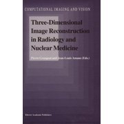 Computational Imaging and Vision Three-Dimensional Image Reconstruction in Radiology and Nuclear Medicine, Book 4, (Hardcover)