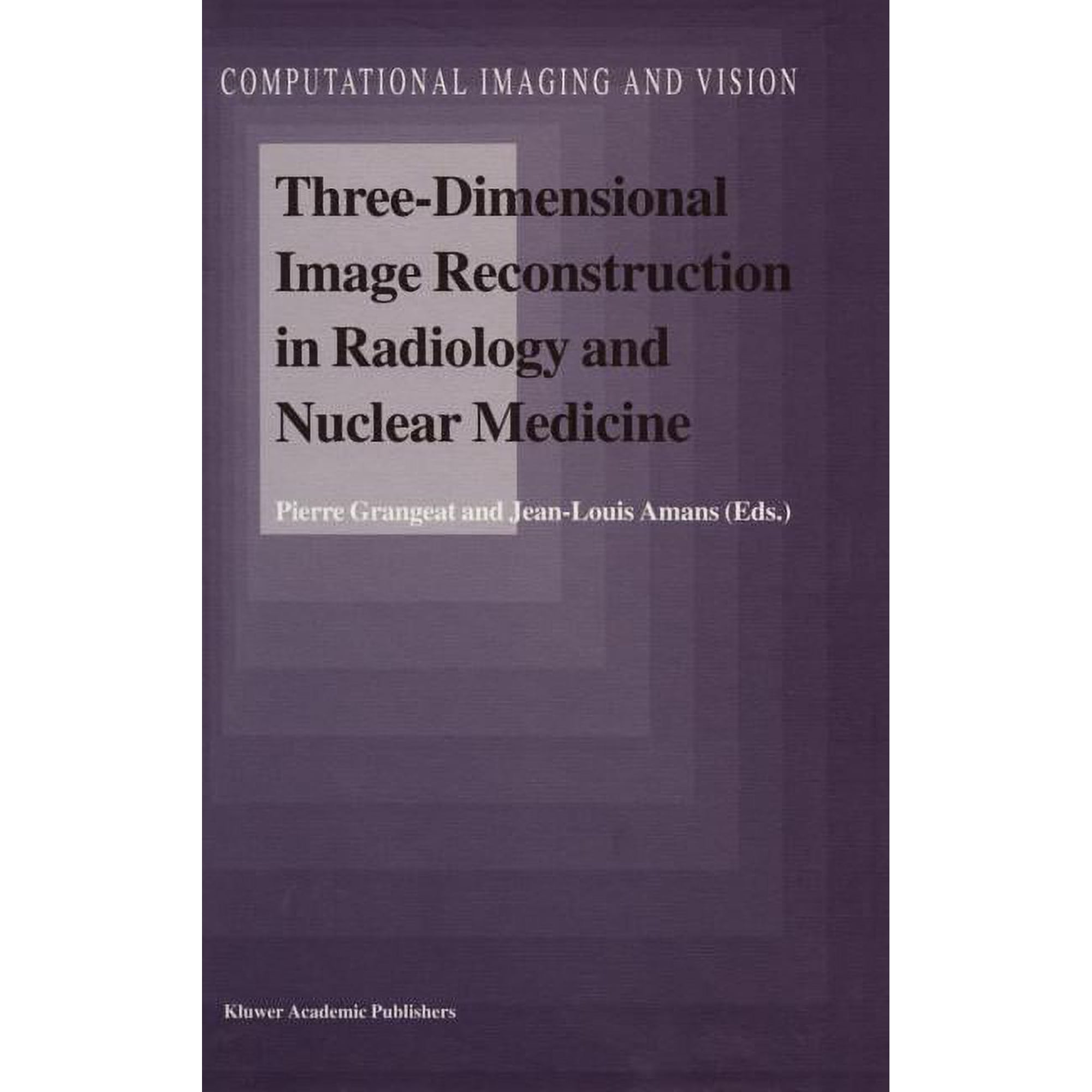 Computational Imaging and Vision Three-Dimensional Image Reconstruction in Radiology and Nuclear Medicine, Book 4, (Hardcover)