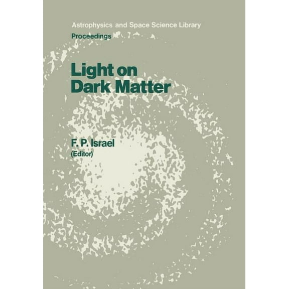 Astrophysics and Space Science Library Light on Dark Matter: Proceedings of the First Iras Conference, Held in Noordwijk, the Netherlands, 10-14 June 1985, Book 124, (Paperback)