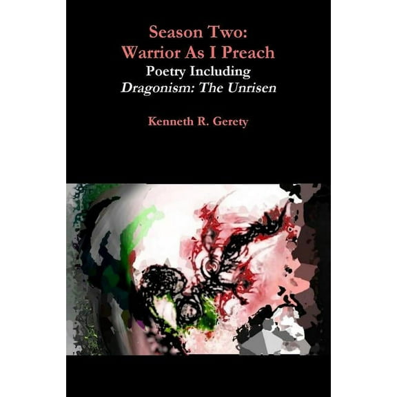 Season Two: Warrior As I Preach - Poetry Including Dragonism: The Unrisen, (Paperback)