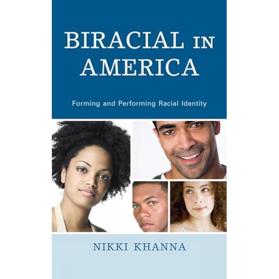 Pre-Owned Biracial in America: Forming and Performing Racial Identity (Paperback) 0739184431 9780739184431