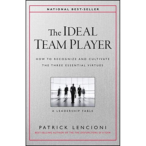 Pre-Owned The Ideal Team Player: How to Recognize and Cultivate the Three Essential Virtues (Hardcover) 1119209595 9781119209591