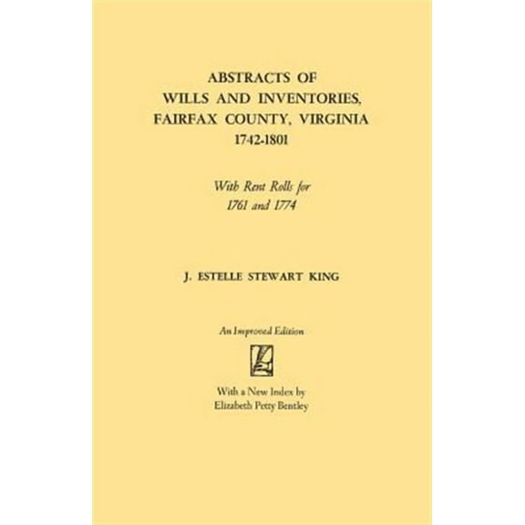 Abstracts of Wills and Inventories, Fairfax County, Virginia, 1742-1801