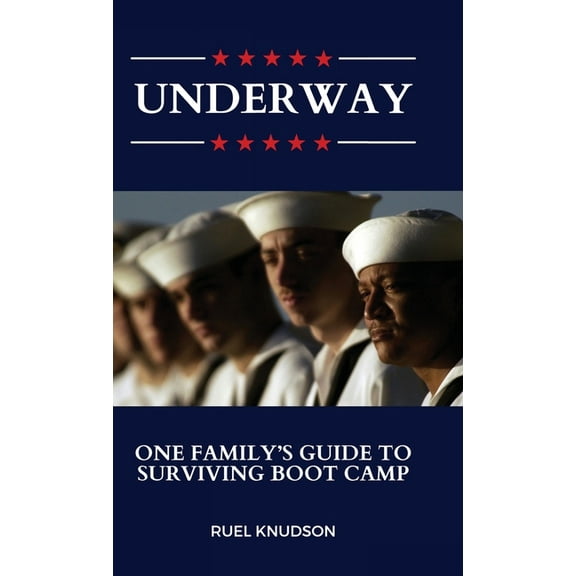 Underway: One Family's Guide to Surviving Boot Camp, (Hardcover)