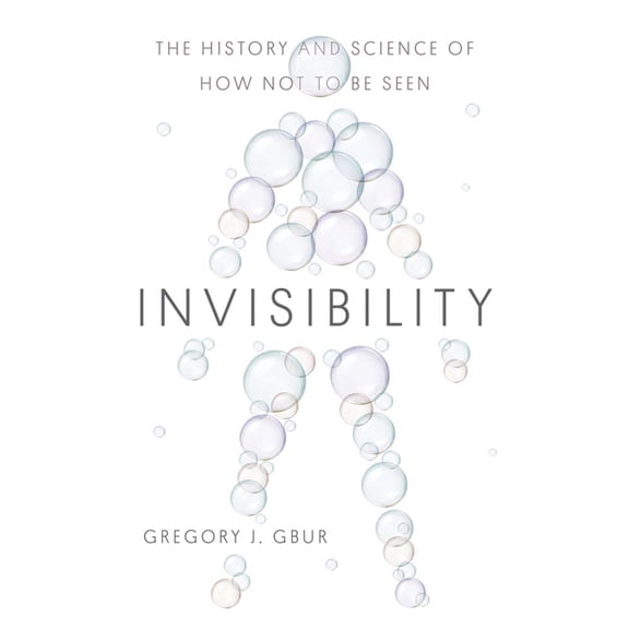 Invisibility: The History and Science of How Not to Be Seen, (Hardcover)