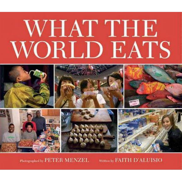 Pre-owned What the World Eats, Hardcover by D'Aluisio, Faith; Menzel, Peter (PHT), ISBN 1582462461, ISBN-13 9781582462462