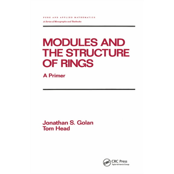 Chapman & Hall/CRC Pure and Applied Math Modules and the Structure of Rings: A Primer, (Hardcover)