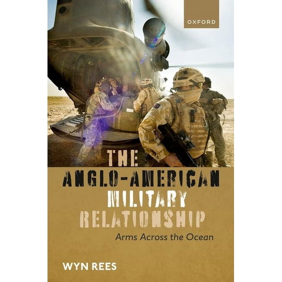 The Anglo-American Military Relationship: Arms Across the Ocean, (Hardcover)