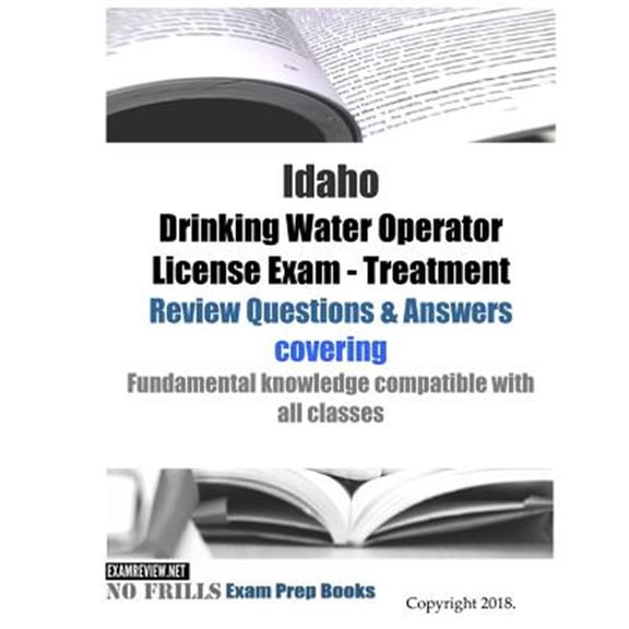 Pre-Owned Idaho Drinking Water Operator License Exam - Treatment Review Questions & Answers: covering fundamental knowledge co, (Paperback)