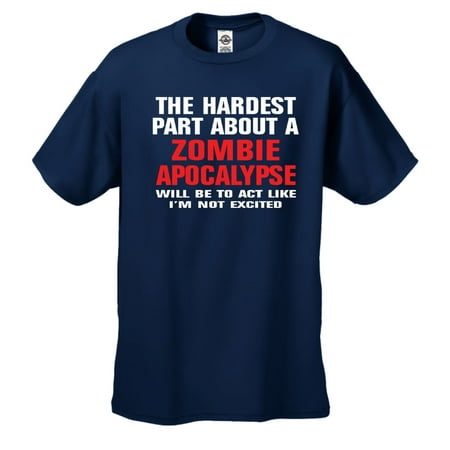 Trenz Shirt Company - The Hardest Part About A Zombie Apocalypse T ...