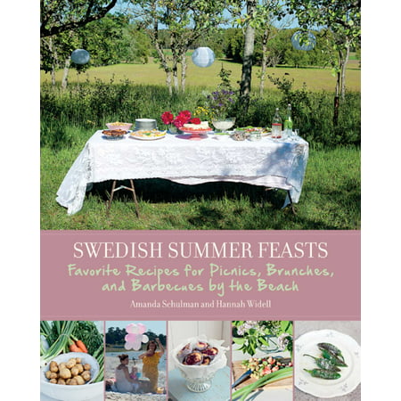 Swedish Summer Feasts : Favorite Recipes for Picnics, Brunches, and Barbecues by the