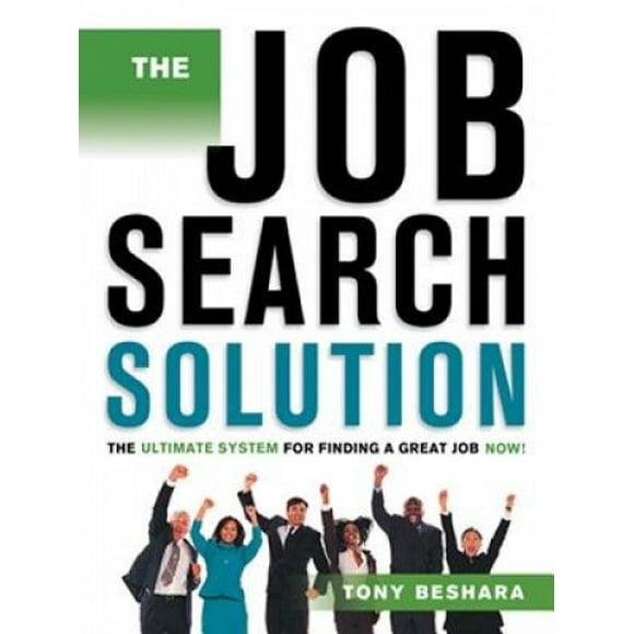 La Solution de Recherche d'Emploi: le Système Ultime pour Trouver un Bon Emploi Maintenant!