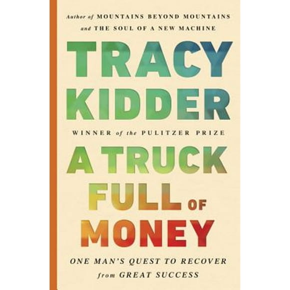 Pre-Owned A Truck Full of Money (Hardcover 9780812995244) by Tracy Kidder